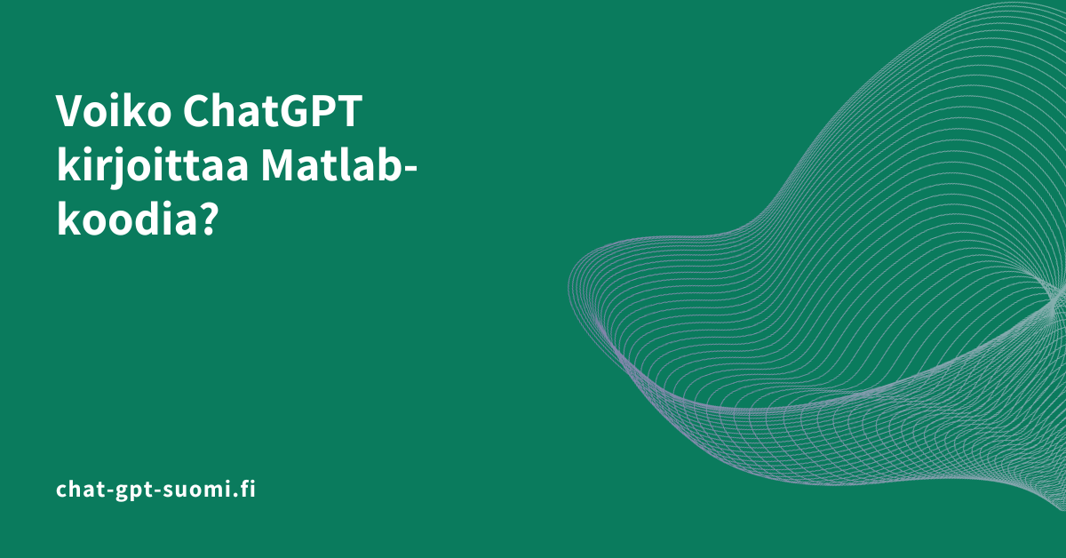 Voiko ChatGPT kirjoittaa Matlab-koodia?