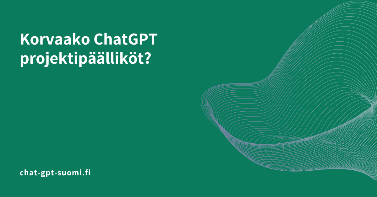Korvaako ChatGPT projektipäälliköt?